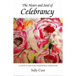 Heart and Soul of Celebrancy (HARD COPY) by Sally Cant